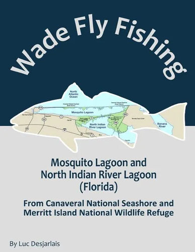 Wade Fly Fishing Mosquito Lagoon and North Indian River Lagoon (Florida) from Canaveral National Seashore and Merritt Island National Wildlife Refuge - Paperback