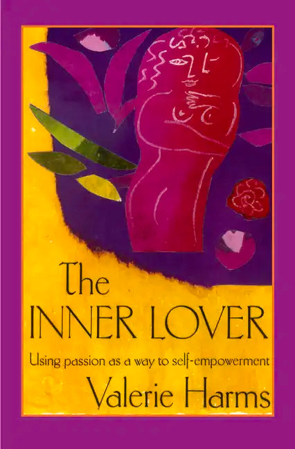 The Inner Lover: Passion as a Way to Self-Empowerment - Paperback