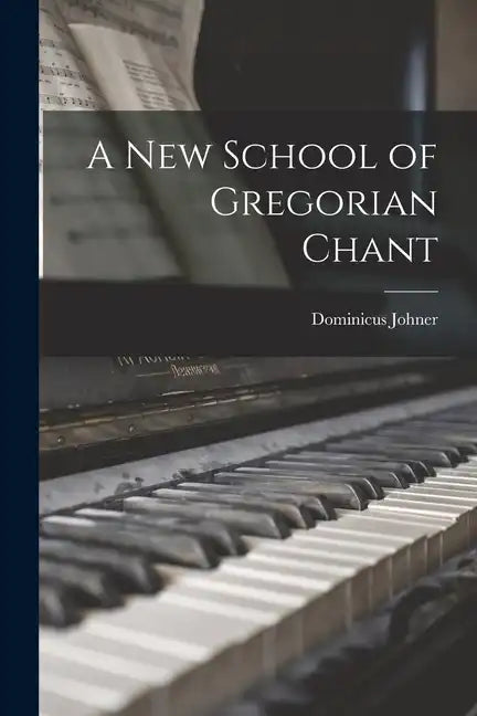 A New School of Gregorian Chant - Paperback