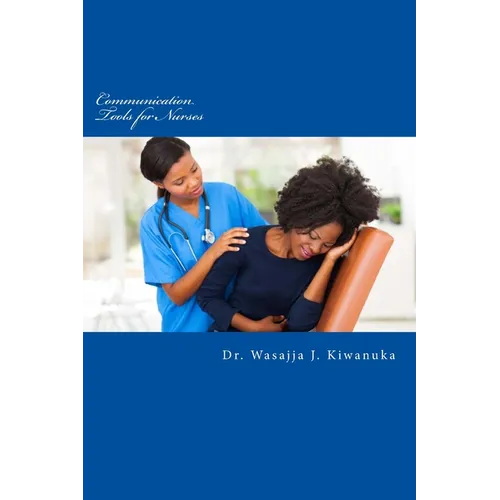 Communication Tools for Nurses: Therapeutic Communication - Paperback