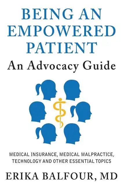 Being An Empowered Patient: An Advocacy Guide - Paperback