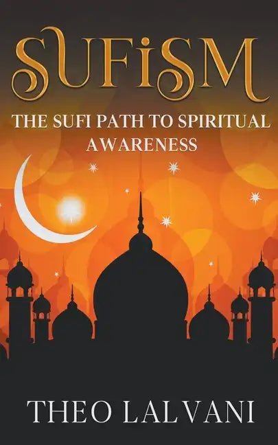 Sufism: The Sufi Path to Spiritual Awareness - Paperback