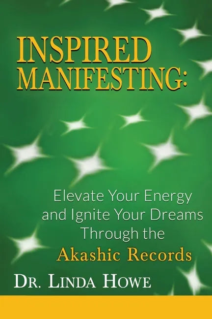 Inspired Manifesting: Elevate Your Energy & Ignite Your Dreams Through the Akashic Records - Paperback