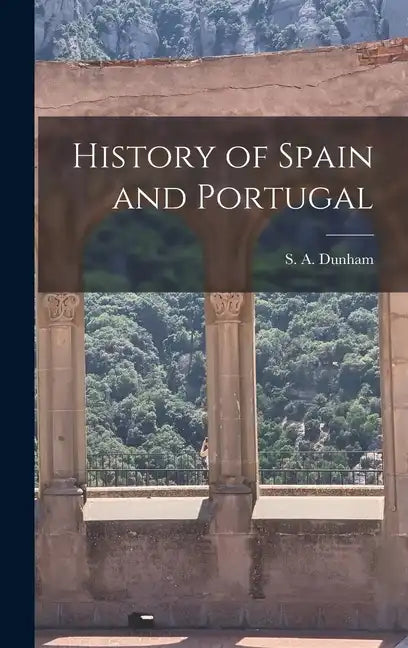 History of Spain and Portugal - Hardcover