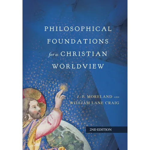 Philosophical Foundations for a Christian Worldview - Hardcover