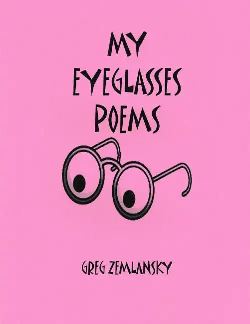 My Eyeglasses Poems - Paperback