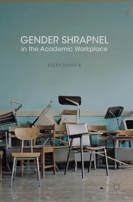 Gender Shrapnel in the Academic Workplace - Hardcover