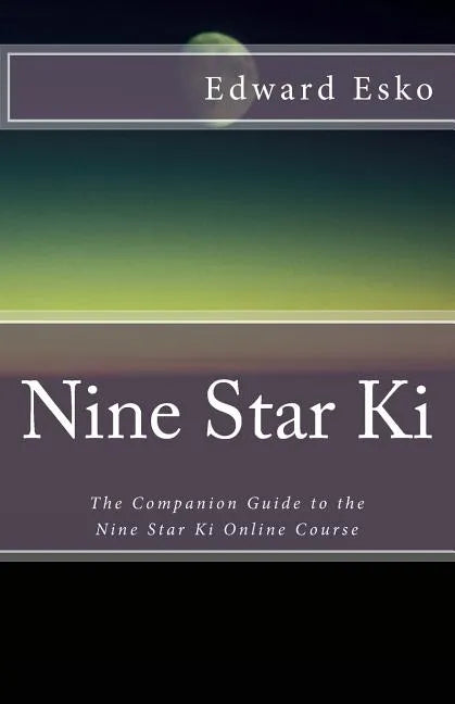 Nine Star Ki: The Companion Guide to the Nine Star Ki Online Course - Paperback