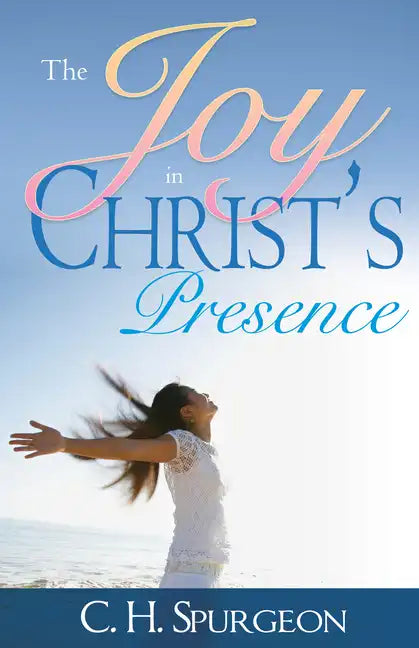 The Joy in Christ's Presence - Paperback