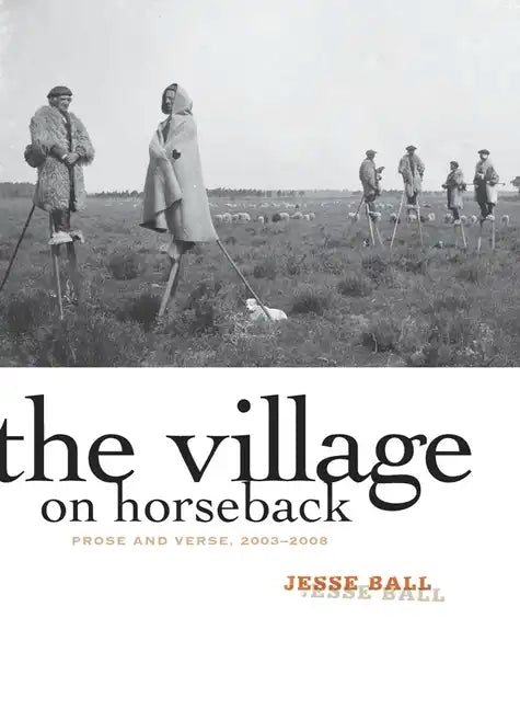 The Village on Horseback: Prose and Verse, 2003-2008 - Paperback