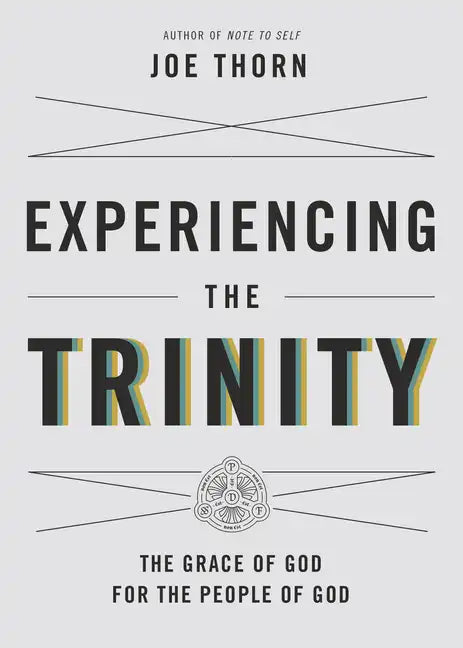 Experiencing the Trinity: The Grace of God for the People of God - Paperback