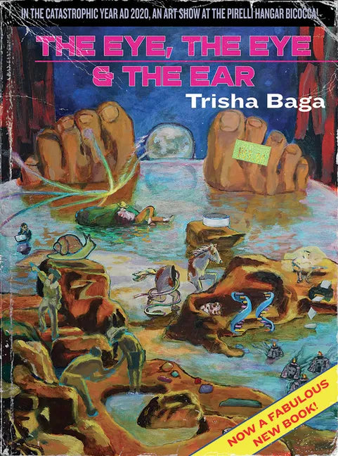 Trisha Baga: The Eye, the Eye and the Ear - Paperback