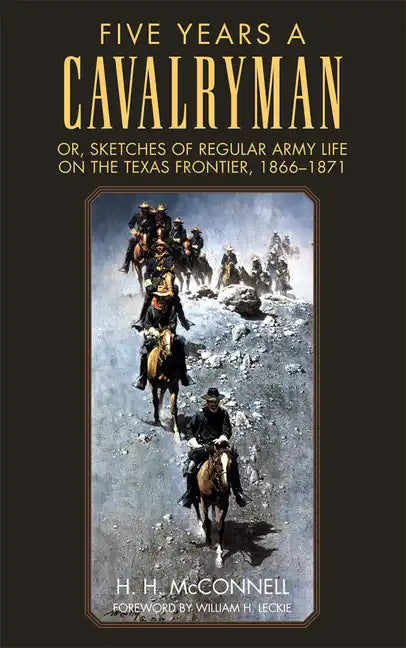 Five Years a Cavalryman: Or, Sketches of Regular Army Life on the Texas Frontier, 1866-1871 - Paperback