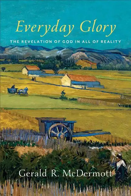 Everyday Glory: The Revelation of God in All of Reality - Paperback