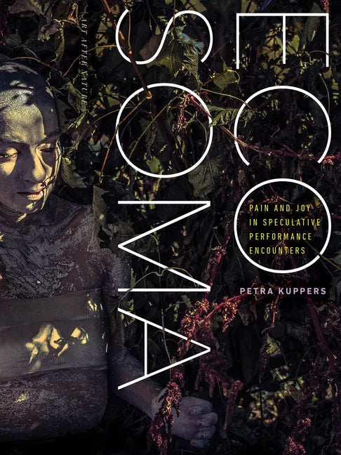 Eco Soma: Pain and Joy in Speculative Performance Encounters - Paperback