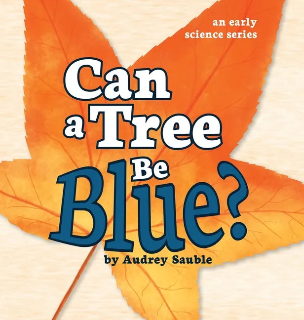 Can a Tree Be Blue? - Hardcover