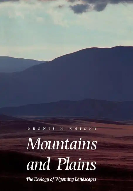 Mountains and Plains: The Ecology of Wyoming Landscapes - Paperback