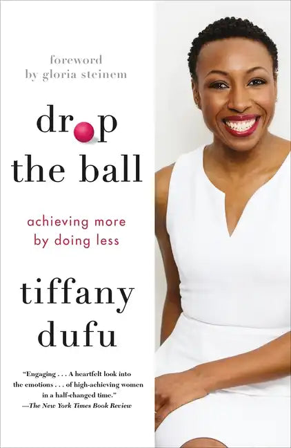 Drop the Ball: Achieving More by Doing Less - Paperback