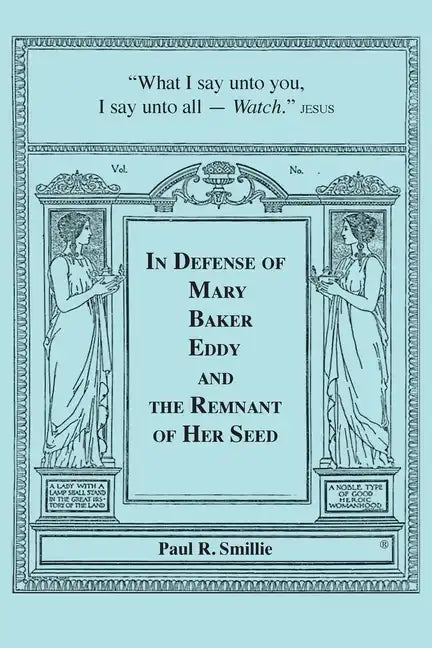 In Defense of Mary Baker Eddy and The Remnant of Her Seed: A Compilation of His Articles - Paperback