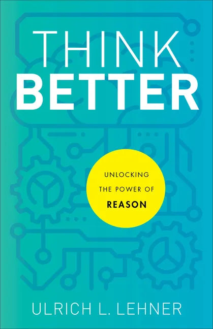 Think Better: Unlocking the Power of Reason - Paperback