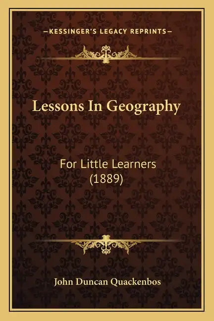 Lessons In Geography: For Little Learners (1889) - Paperback