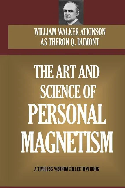 The Art and Science of Personal Magnetism - Paperback