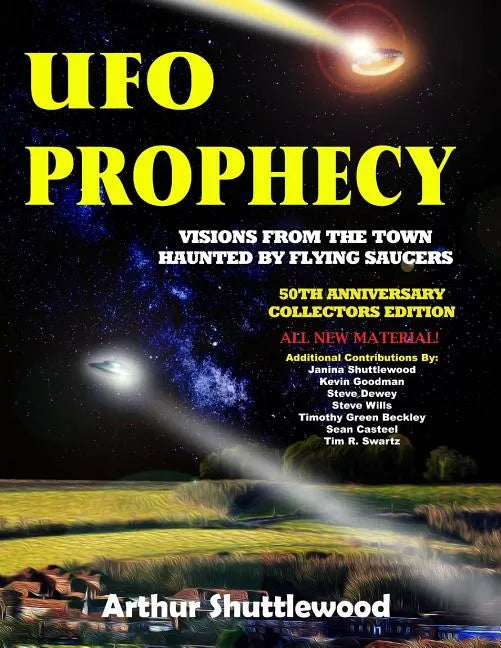UFO Prophecy: Visions From the Town Haunted By Flying Saucers - 50th Anniversary Collectors Edition - Paperback