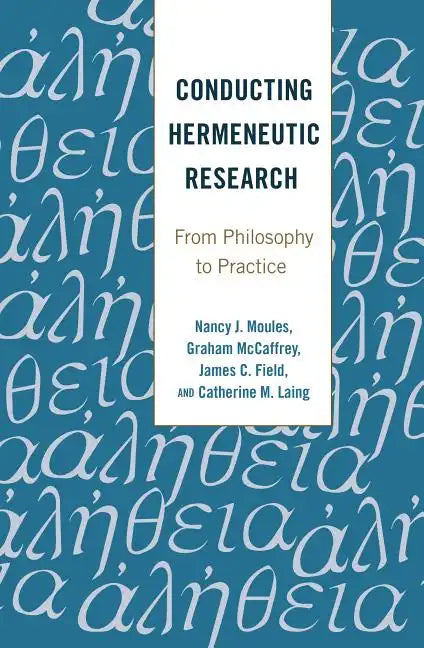 Conducting Hermeneutic Research: From Philosophy to Practice - Paperback