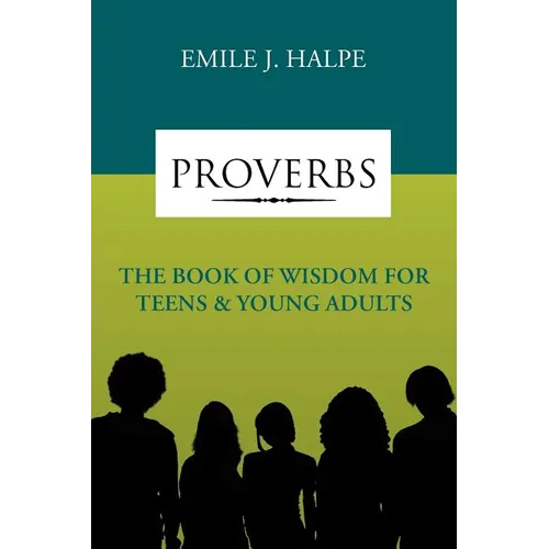 Proverbs: The Book of Wisdom for Teens & Young Adults - Paperback