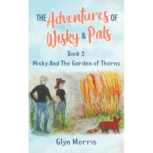 Wisky and the Garden of Thorns: If the humans are happy we are happy - Paperback