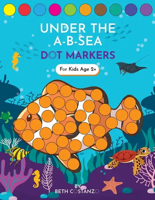 Dot Markers Activity Book! Under the A-B-Sea Learning Alphabet Letters ages 3-5 - Paperback