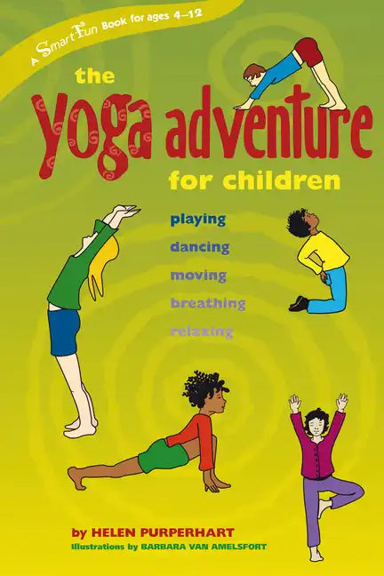 The Yoga Adventure for Children: Playing, Dancing, Moving, Breathing, Relaxing - Paperback