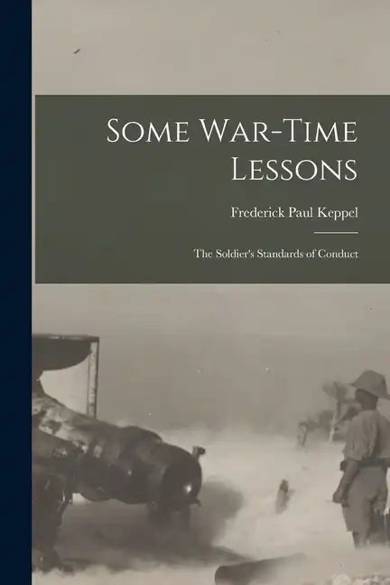 Some War-time Lessons: The Soldier's Standards of Conduct - Paperback