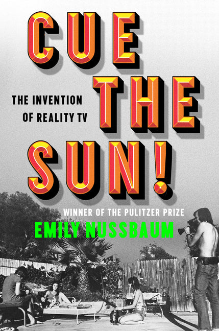 Cue the Sun!: The Invention of Reality TV - Hardcover