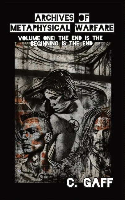 The Archives of Metaphysical Warfare: The End is the Beginning is the End - Paperback