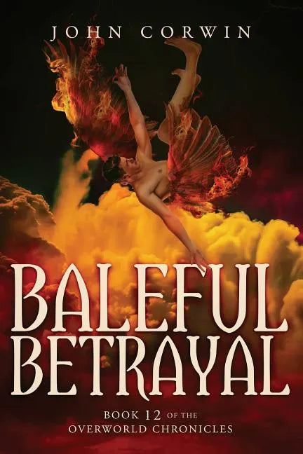 Baleful Betrayal: Overworld Chronicles Book Twelve - Paperback