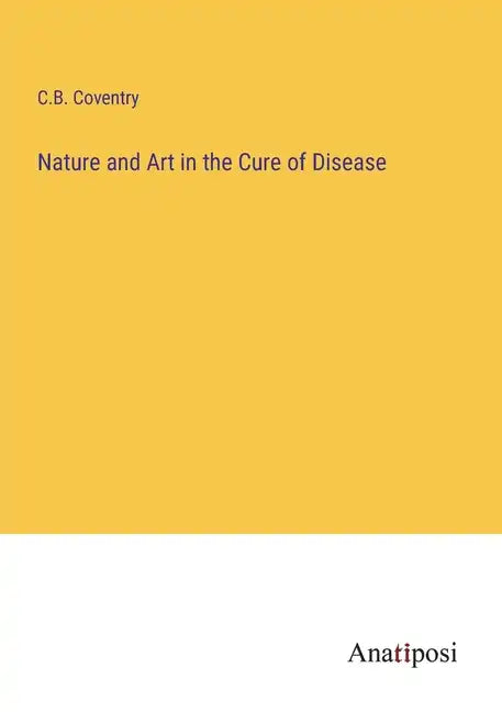 Nature and Art in the Cure of Disease - Paperback