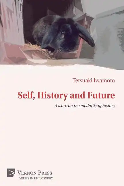 Self, History and Future: A Work on the Modality of History - Paperback
