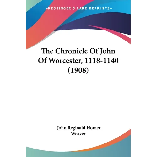 The Chronicle Of John Of Worcester, 1118-1140 (1908) - Paperback