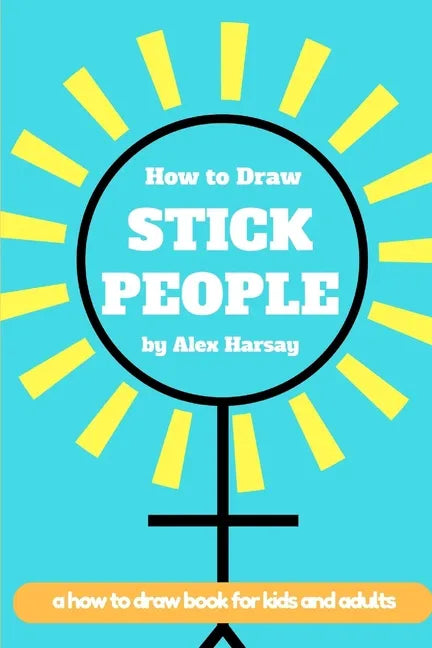 How to Draw Stick People: a how to draw book for real people - Paperback