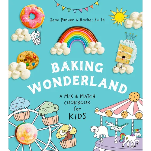Baking Wonderland: A Mix & Match Cookbook for Kids! - Hardcover