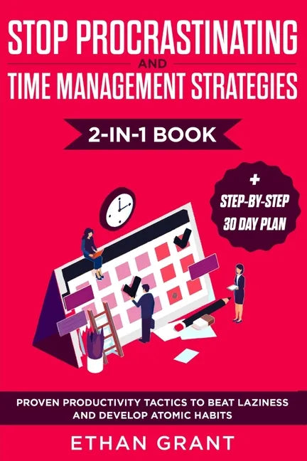 Stop Procrastinating and Time Management Strategies 2-in-1 Book: Proven Productivity Tactics to Beat Laziness and Develop Atomic Habits + Step-by-Step - Paperback