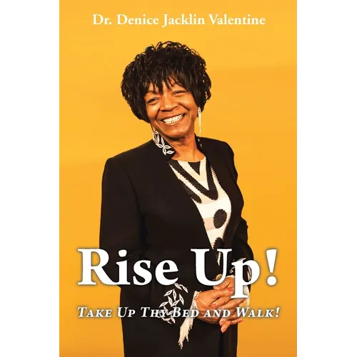 Rise Up!: Take Up Thy Bed and Walk! - Paperback