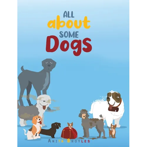 All About Some Dogs - Hardcover