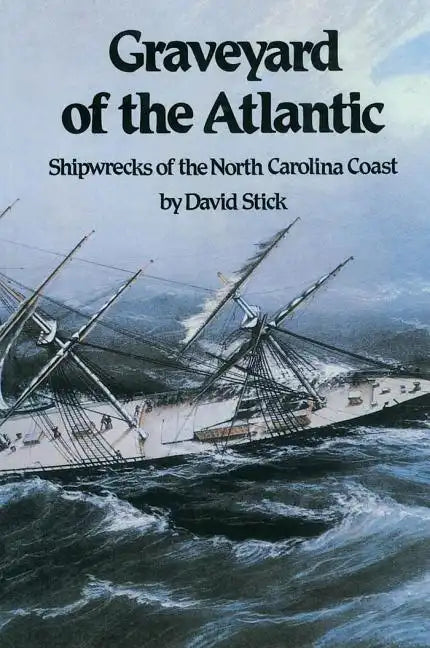Graveyard of the Atlantic: Shipwrecks of the North Carolina Coast - Paperback