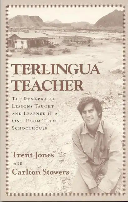 Terlingua Teacher: The Remarkable Lessons Taught and Learned in a One-room Texas Schoolhouse. - Paperback