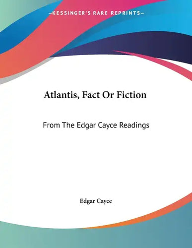 Atlantis, Fact Or Fiction: From The Edgar Cayce Readings - Paperback