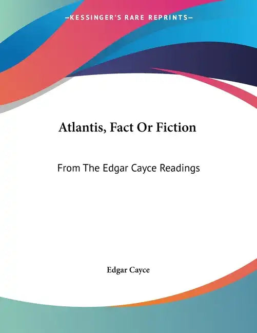 Atlantis, Fact Or Fiction: From The Edgar Cayce Readings - Paperback