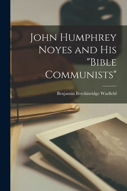 John Humphrey Noyes and His 