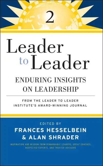Leader to Leader 2: Enduring Insights on Leadership from the Leader to Leader Institute's Award Winning Journal - Paperback